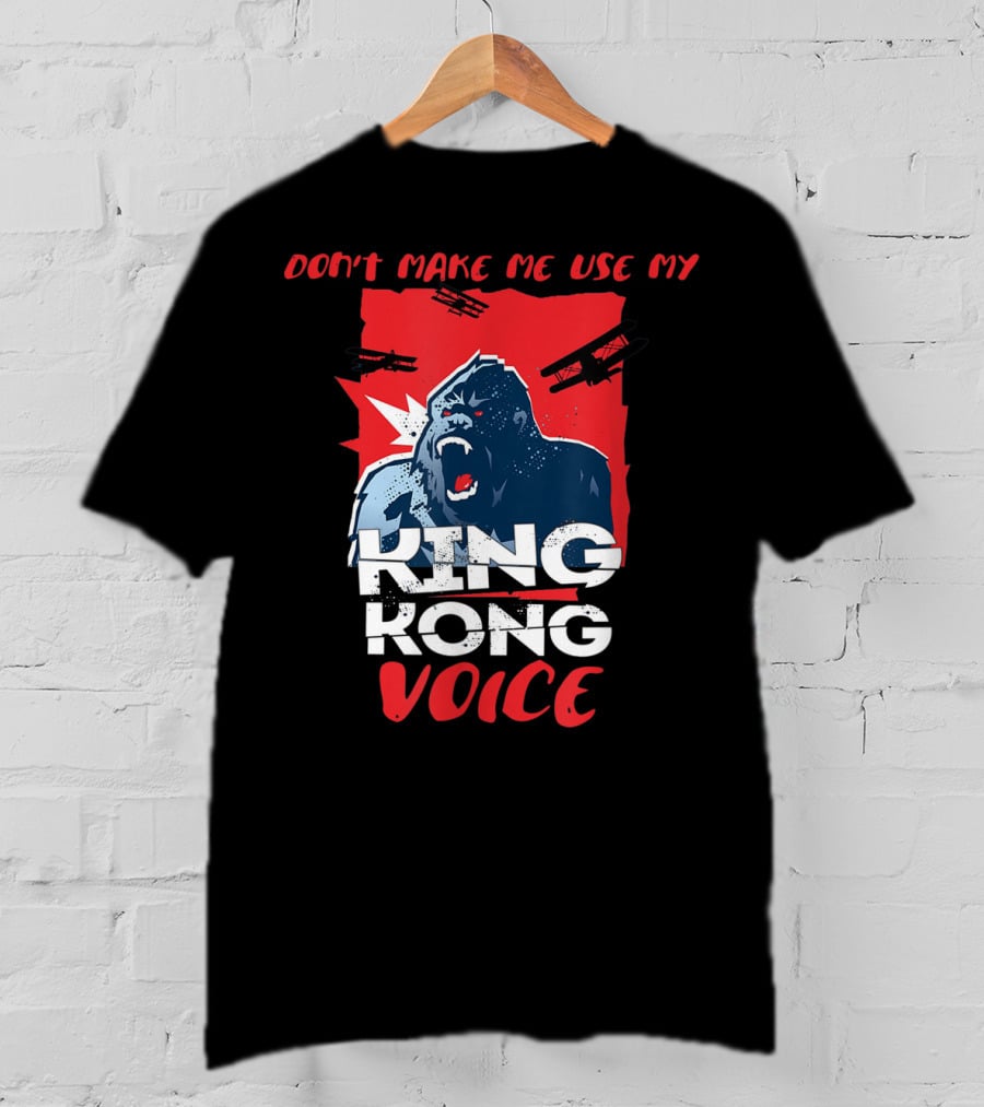 Funny Don't Make Me Use My King Kong Voice Planes Roaring T-Shirt
