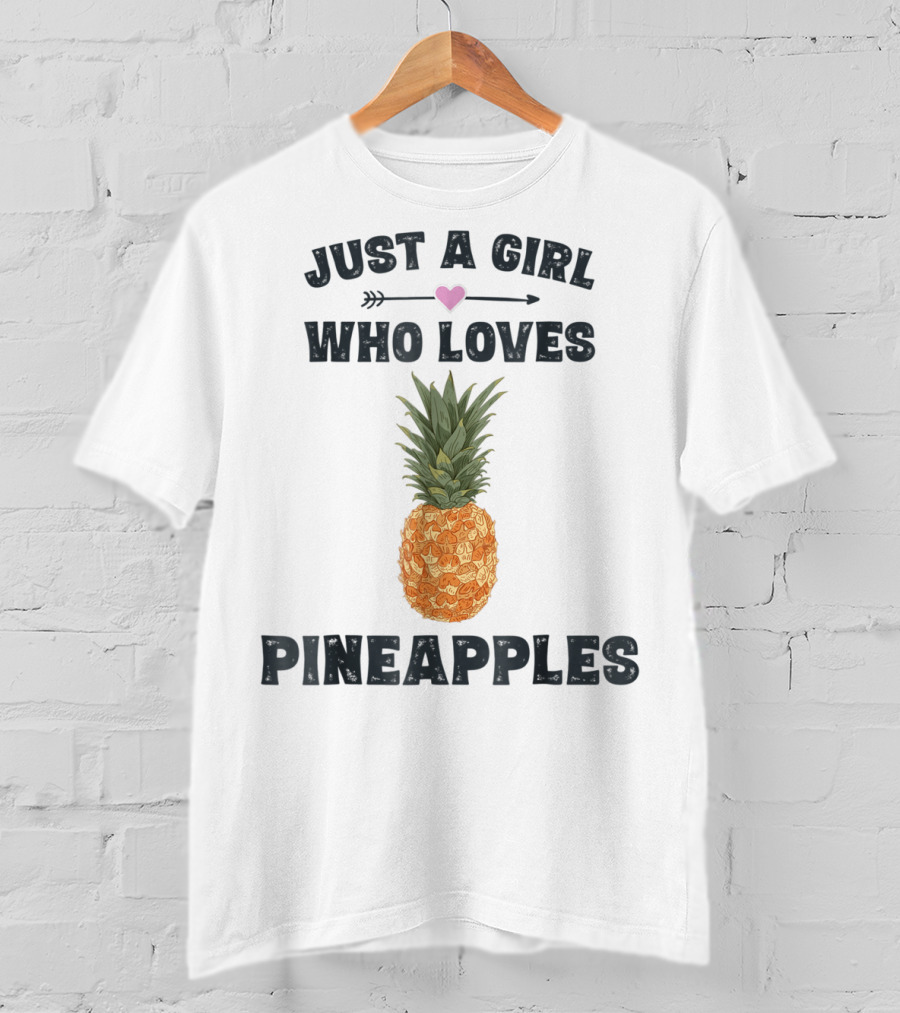 Just A Girl Who Loves Pineapples T-Shirt