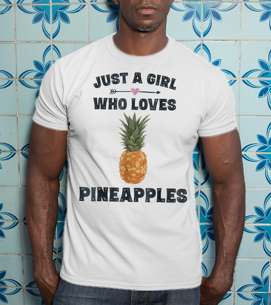 Just A Girl Who Loves Pineapples T-Shirt