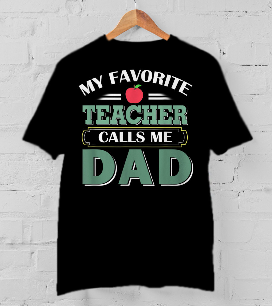 My Favorite Teacher Calls Me Dad Apple Joke T-Shirt