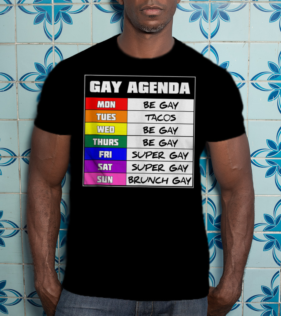 Gay Agenda Be Gay Tacos Super Gay Brunch Gay T-Shirt