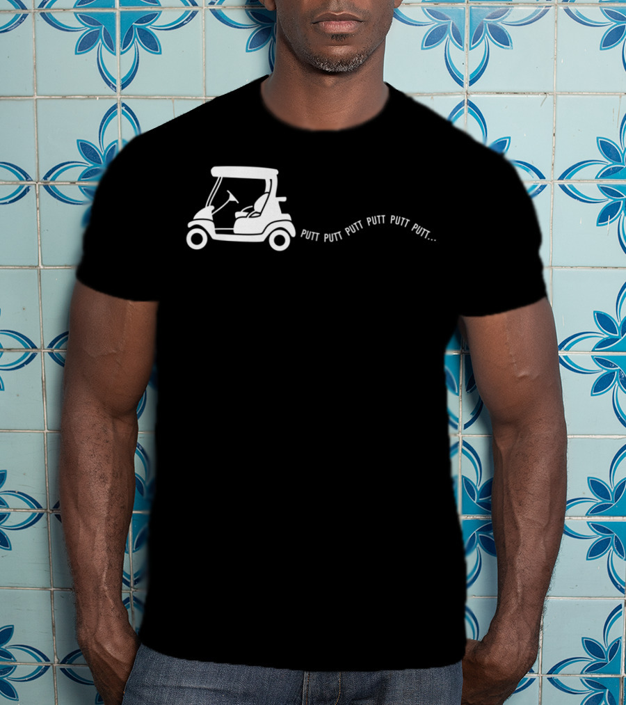 Putt Putt Putt Golf Cart Funny Golfing Joke Birthday T-Shirt