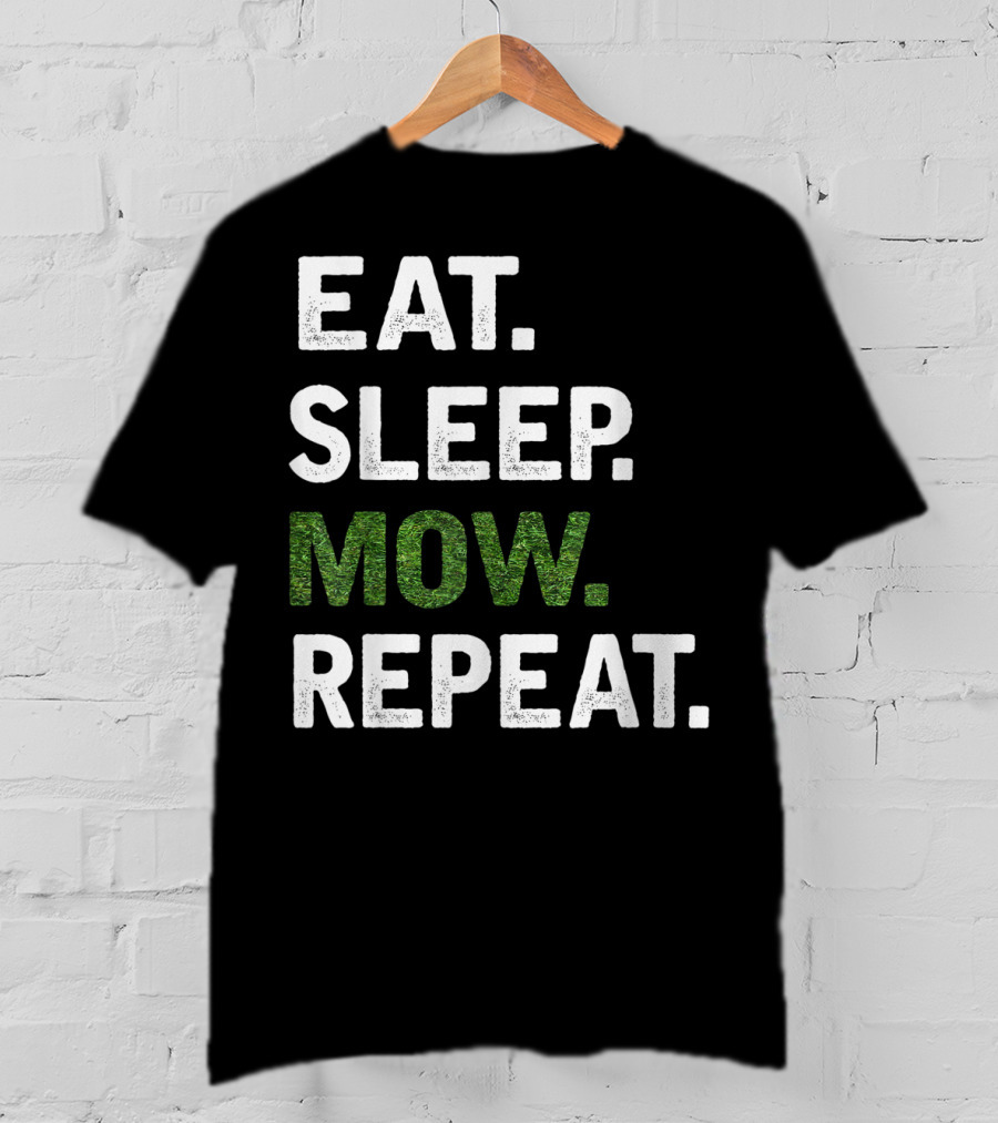 Eat Sleep Mow Repeat Funny Lawn Mowing Grass Cutting Mower Gard T-Shirt