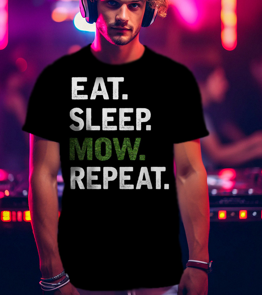 Eat Sleep Mow Repeat Funny Lawn Mowing Grass Cutting Mower Gard T-Shirt