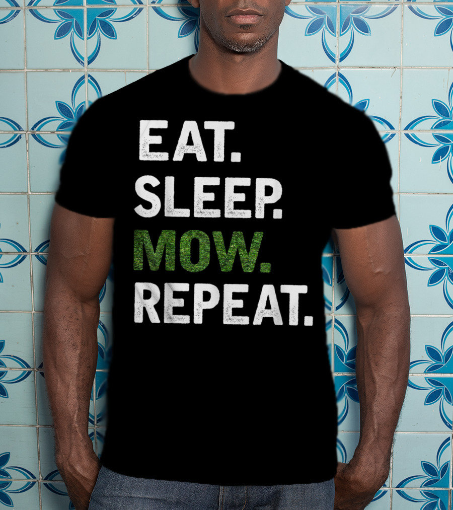 Eat Sleep Mow Repeat Funny Lawn Mowing Grass Cutting Mower Gard T-Shirt