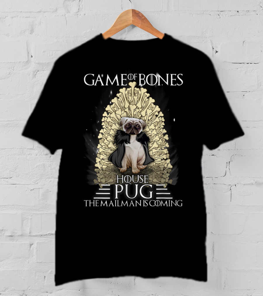 Game Of Bones House Pug The Mailman Is Coming Throne T-Shirt