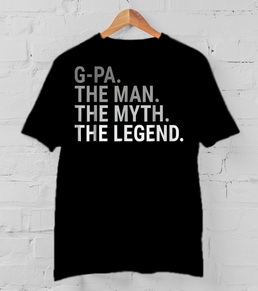 G-Pa The Man The Myth The Legend T-Shirt