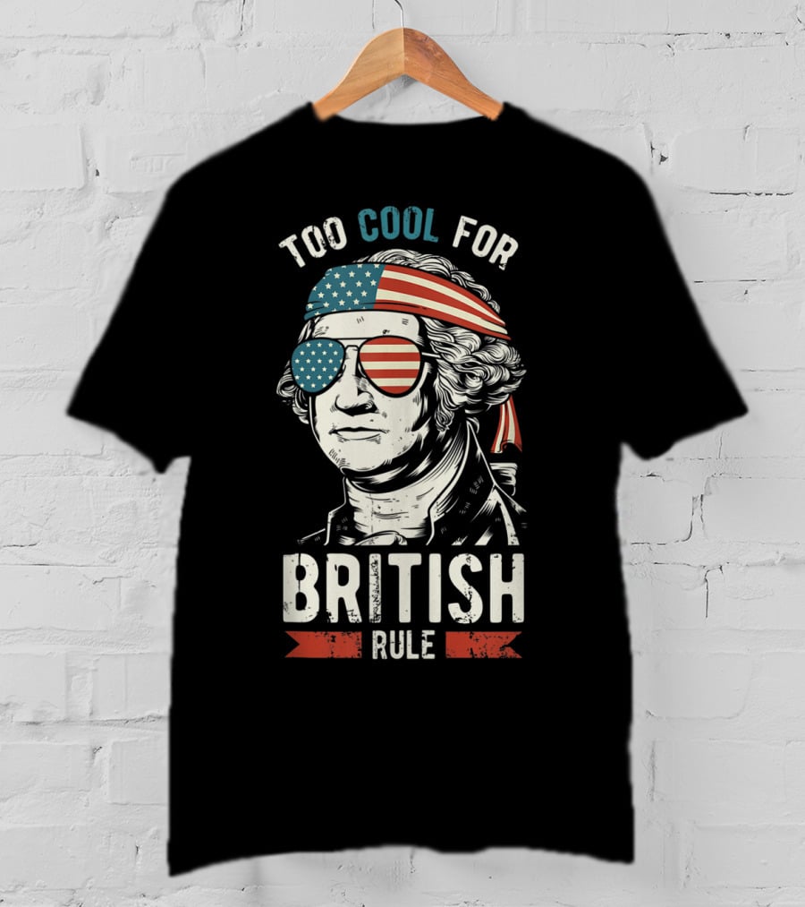 Too Cool For British Rule American Flag Sunglasses Bandana George Washington T-Shirt