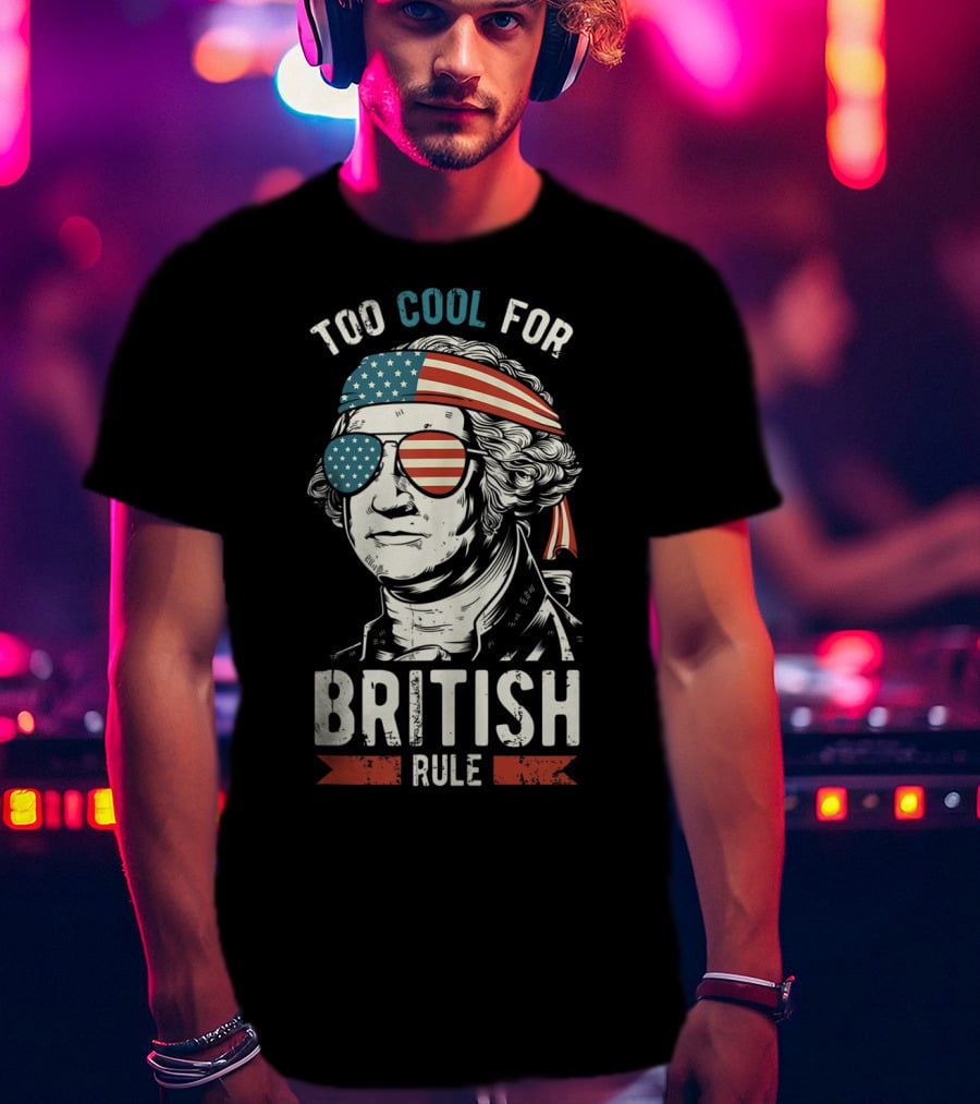 Too Cool For British Rule American Flag Sunglasses Bandana George Washington T-Shirt