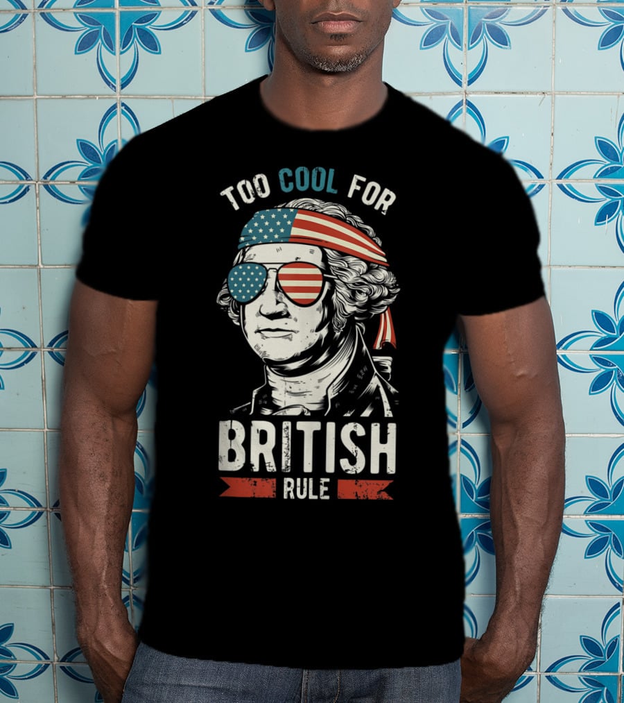 Too Cool For British Rule American Flag Sunglasses Bandana George Washington T-Shirt