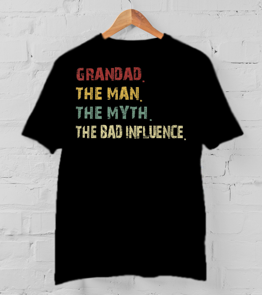 Grandad The Man The Myth The Bad Influence T-Shirt