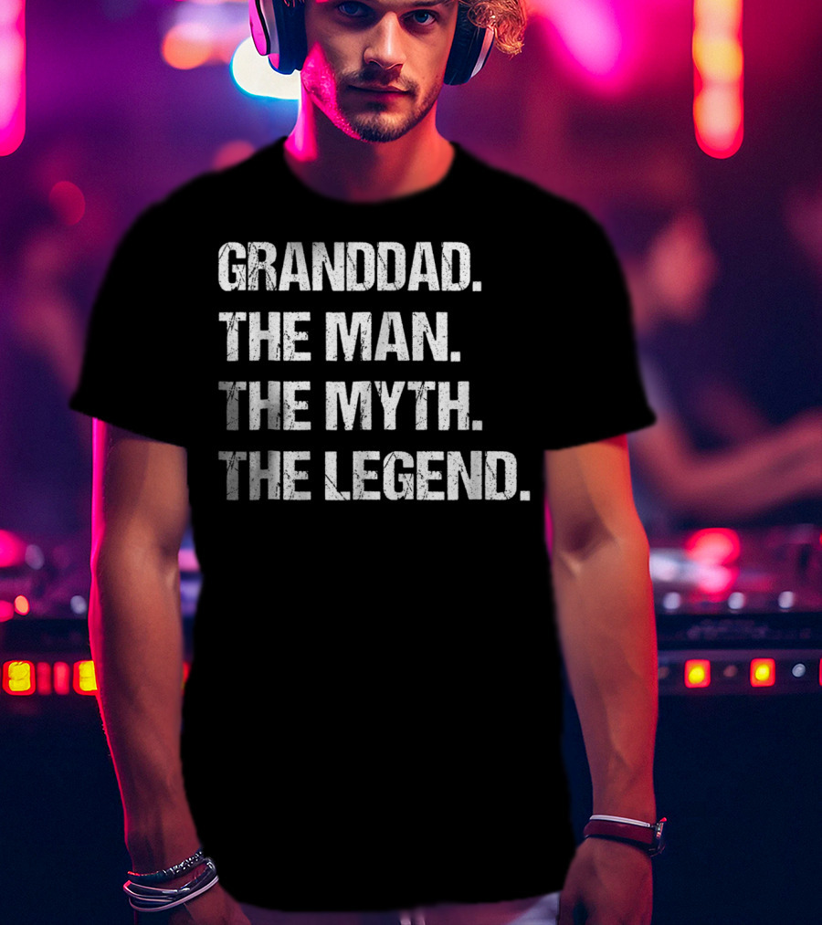 Granddad The Man The Myth The Legend Fathers T-Shirt