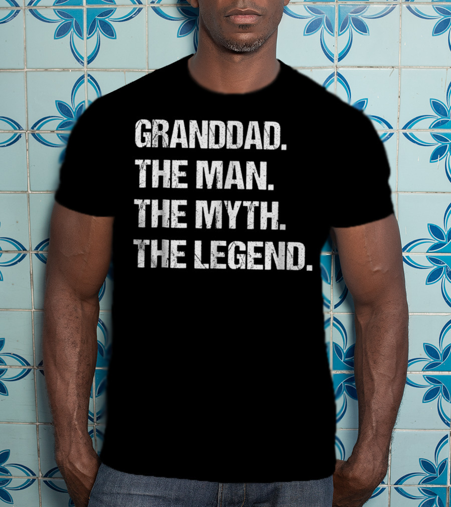Granddad The Man The Myth The Legend Fathers T-Shirt