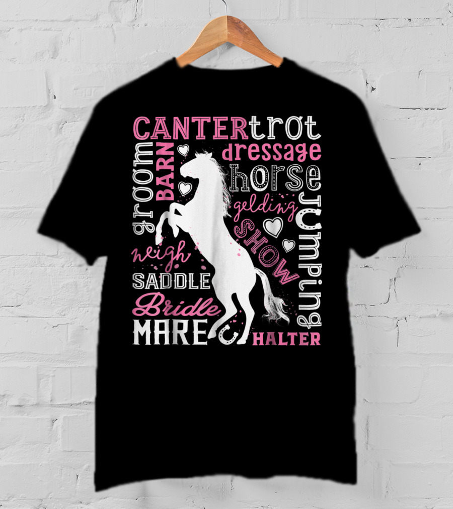 Horse Jumping Dressage Canter Trot Mare Bridle Saddle Halter Groom Barn Neigh Show Gelding T-Shirt