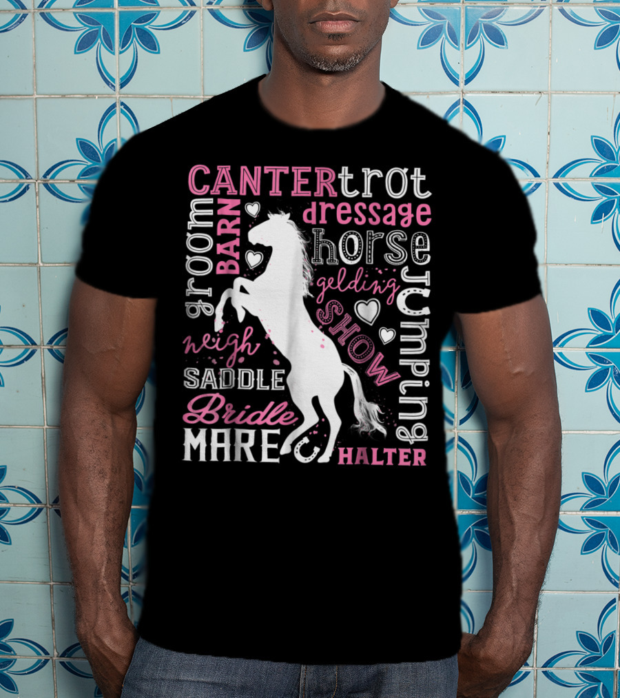 Horse Jumping Dressage Canter Trot Mare Bridle Saddle Halter Groom Barn Neigh Show Gelding T-Shirt