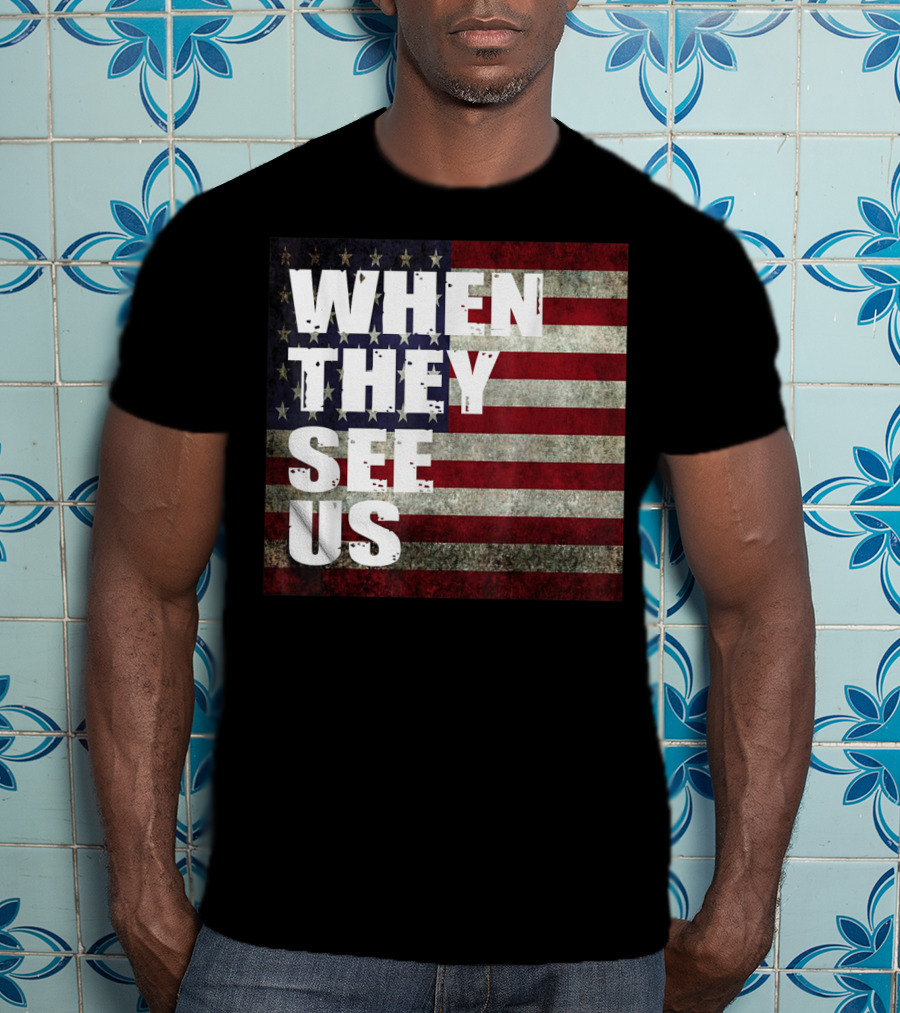 WHEN THEY SEE US American Flag T-Shirt