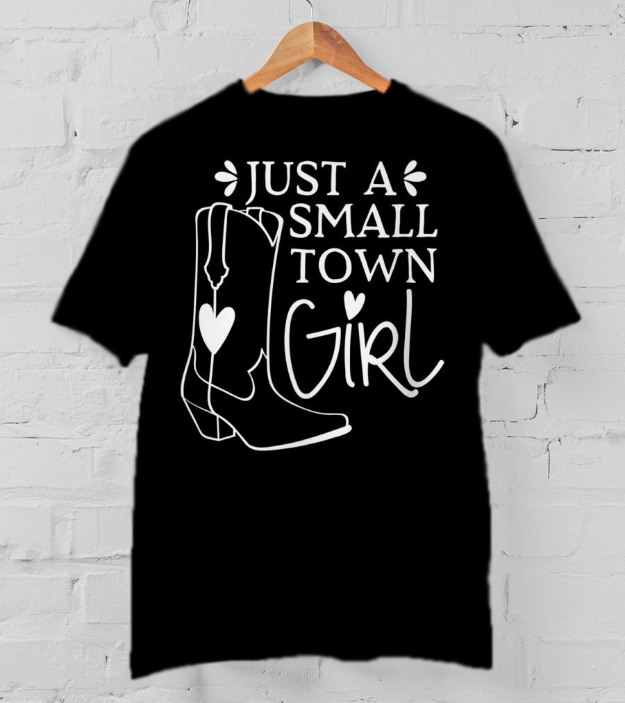 Just A Small Town Girl Cowgirl Cowboy Boots Country Western Horse P3 T-Shirt