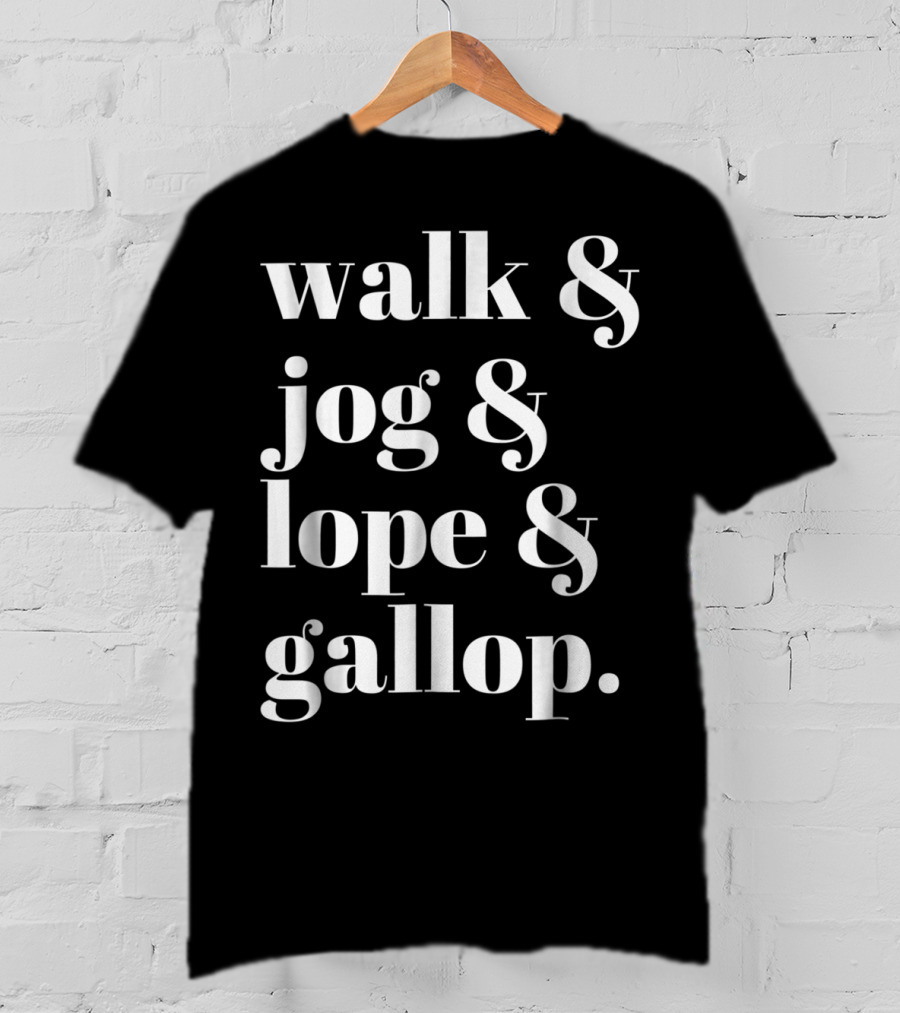 Walk Jog Lope Gallop Cowgirl Western Horse Riding T-Shirt