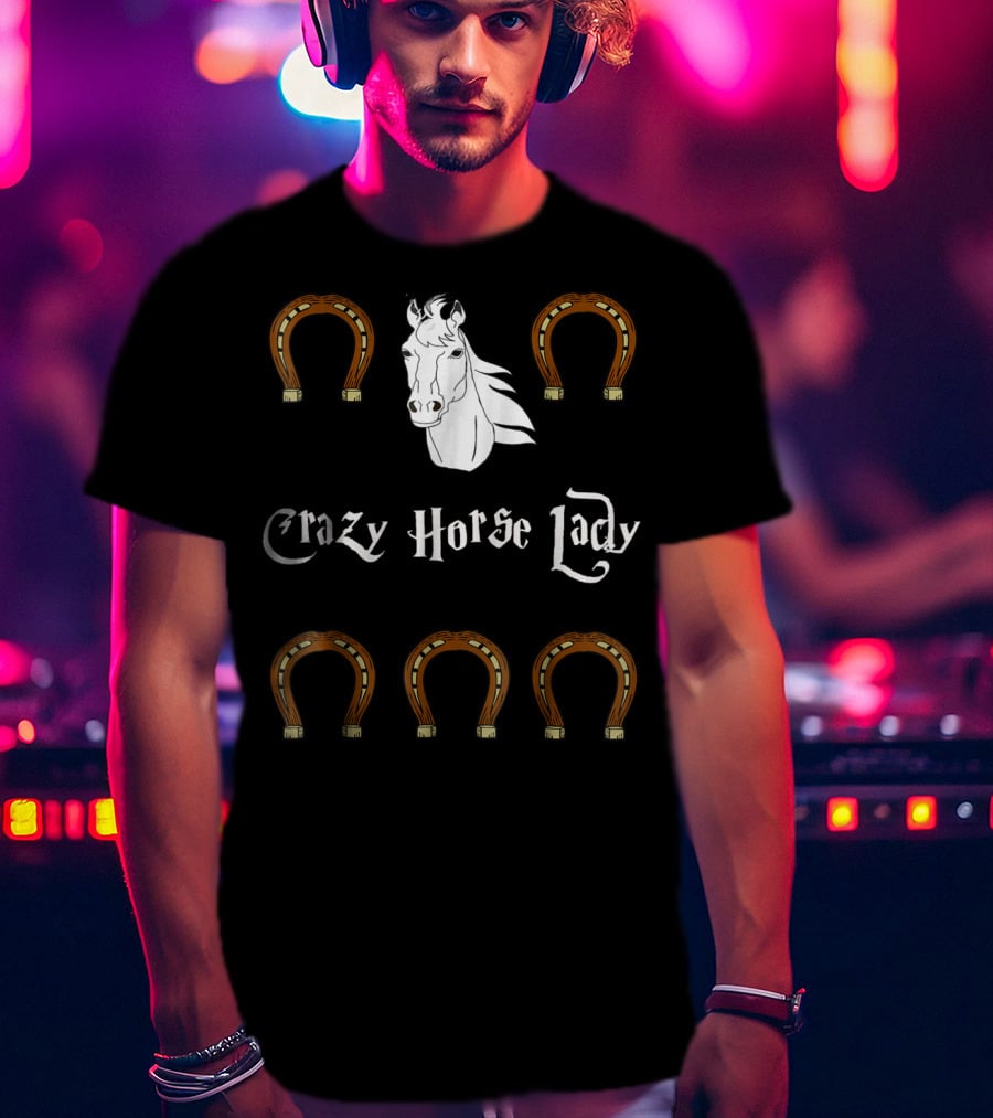 Crazy Horse Lady With Horseshoes And Horse Head T-Shirt