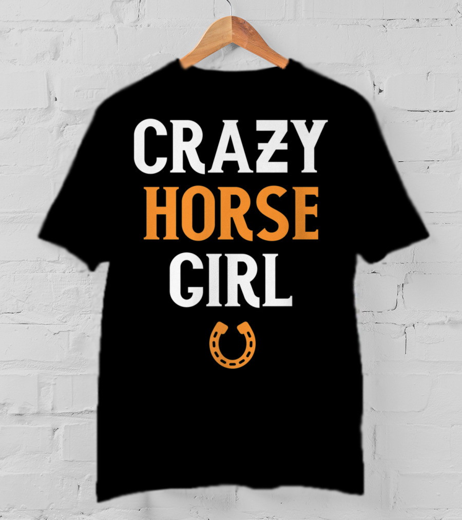 CRAZY HORSE GIRL Funny Horse Lover Horseshoe T-Shirt
