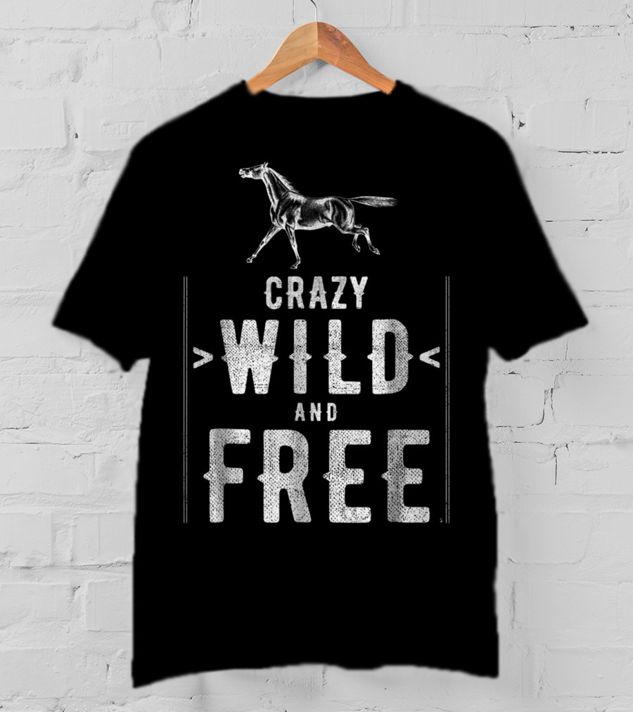 Crazy Wild And Free Horse T-Shirt