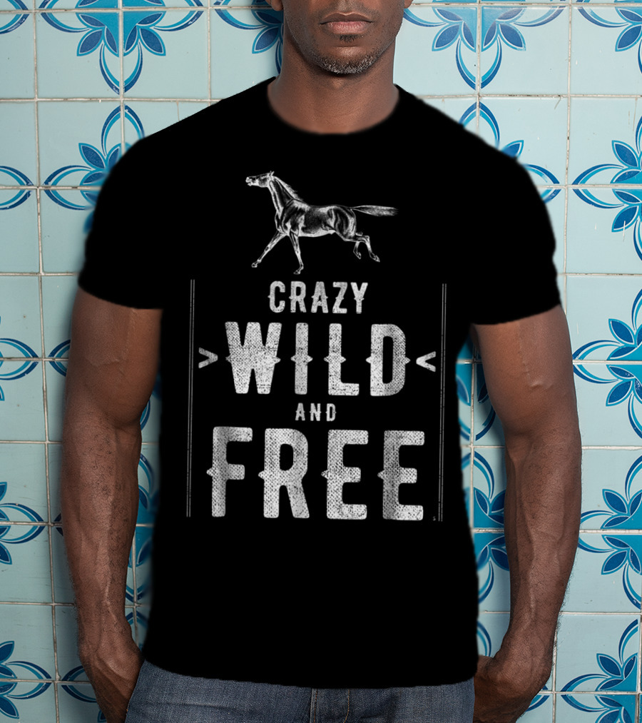 Crazy Wild And Free Horse T-Shirt
