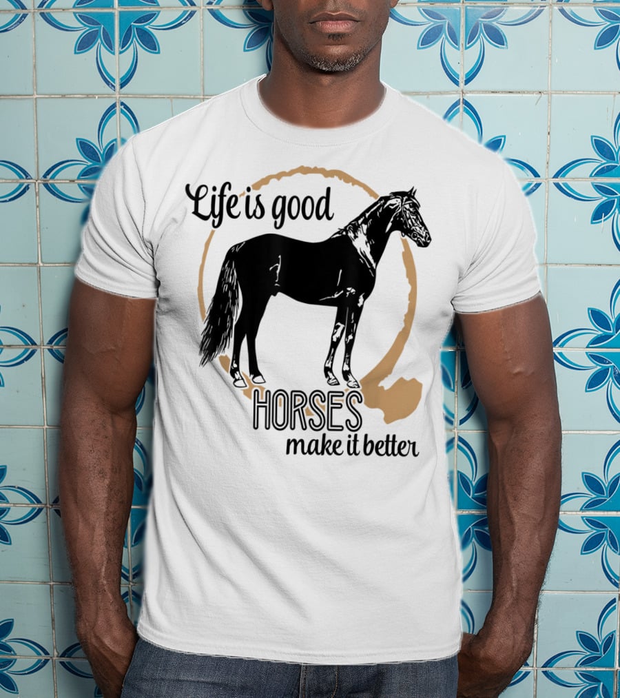 Life Is Good Horses Make It Better Equestrian Farm Country T-Shirt