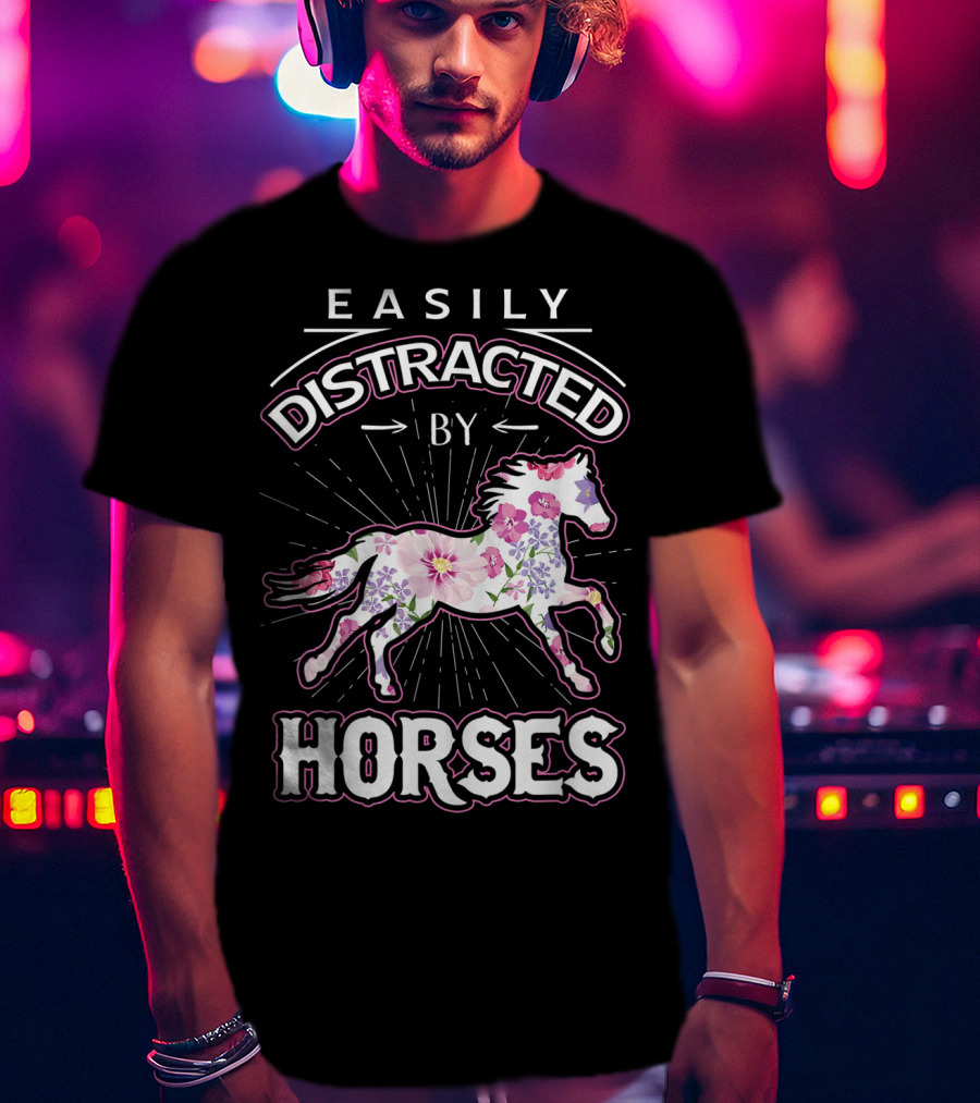 Easily Distracted By Horses Floral Design Horse Lover T-Shirt