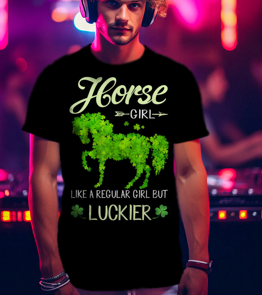 Horse Girl Like A Regular Girl But Luckier T-Shirt