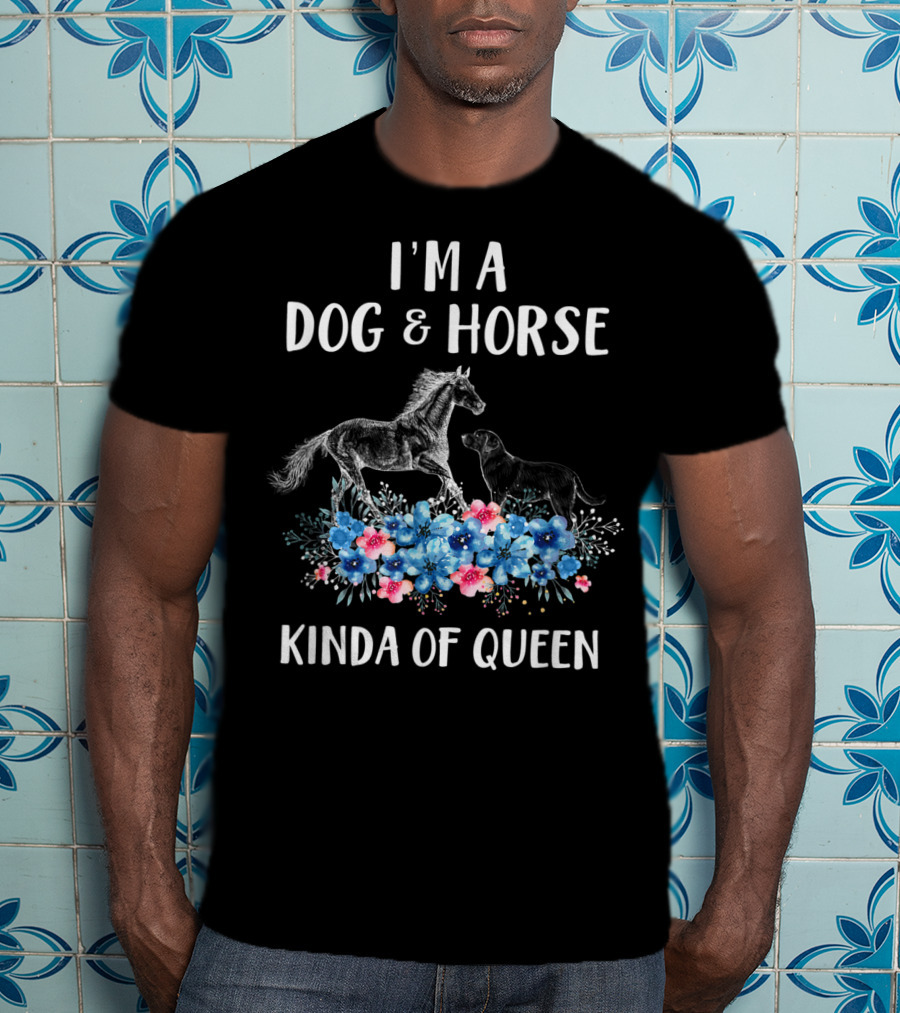 I'm A Dog And Horse Kinda Of Queen T-Shirt