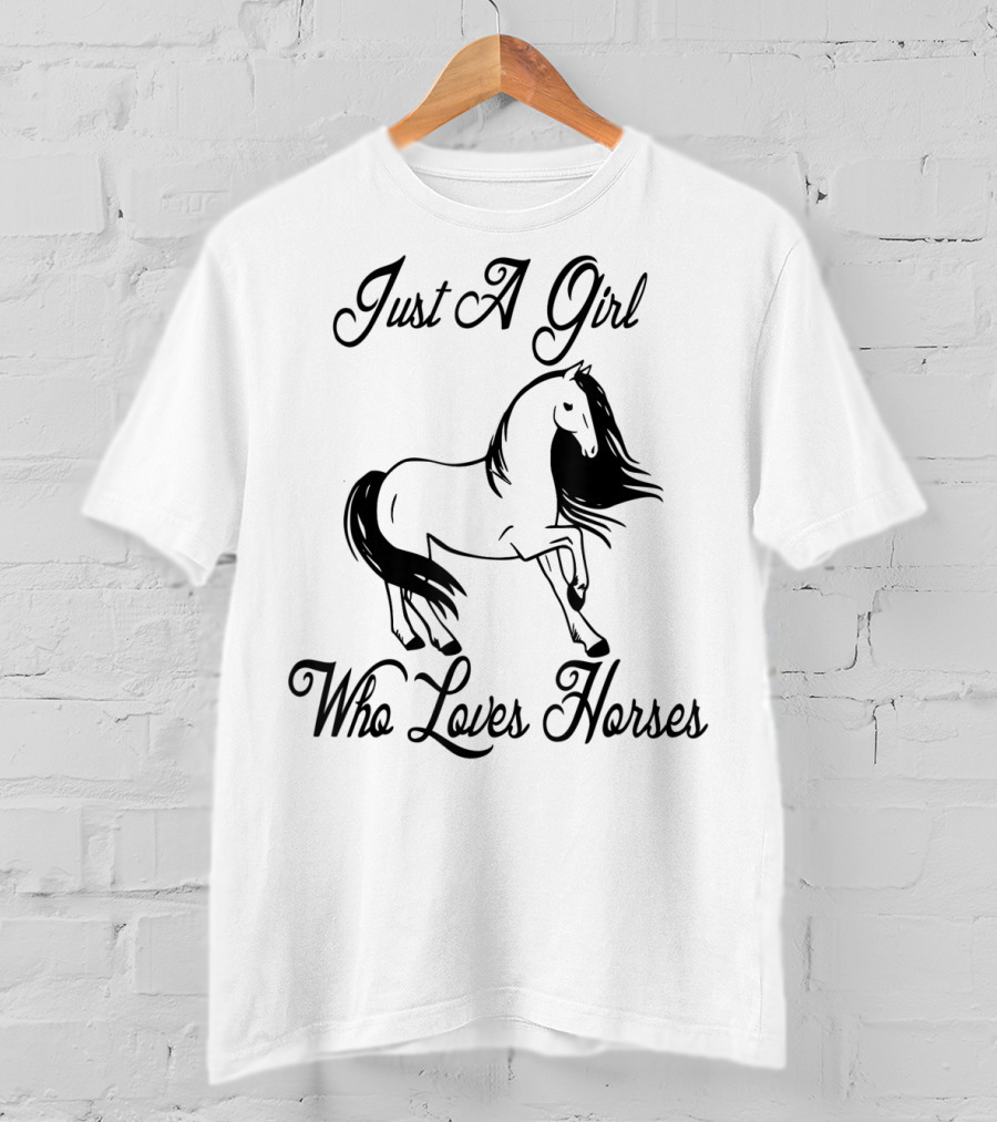 Just A Girl Who Loves Horses Cute Horse Mom Cowgirl Princess Western Farm T-Shirt