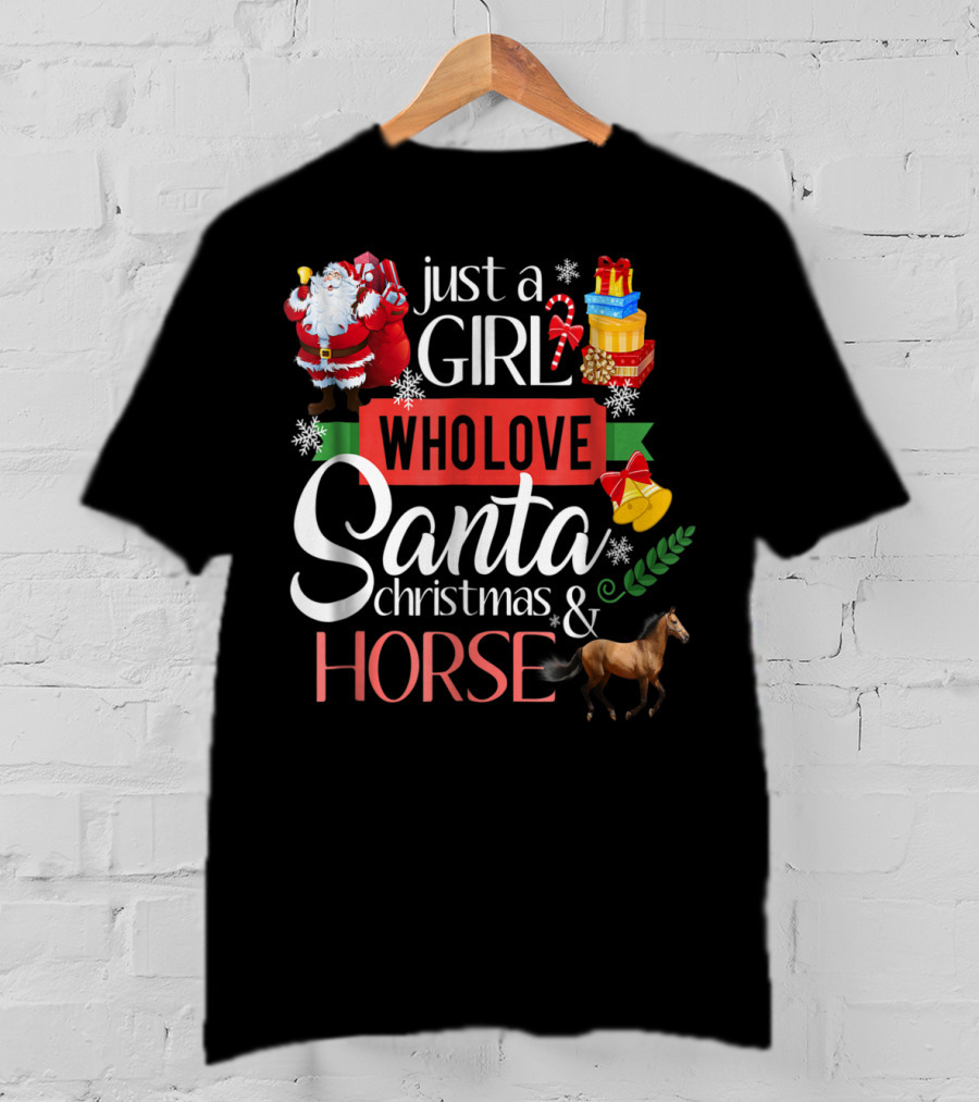 Just A Girl Who Loves Santa Christmas And Horse T-Shirt