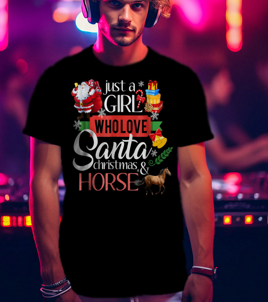 Just A Girl Who Loves Santa Christmas And Horse T-Shirt