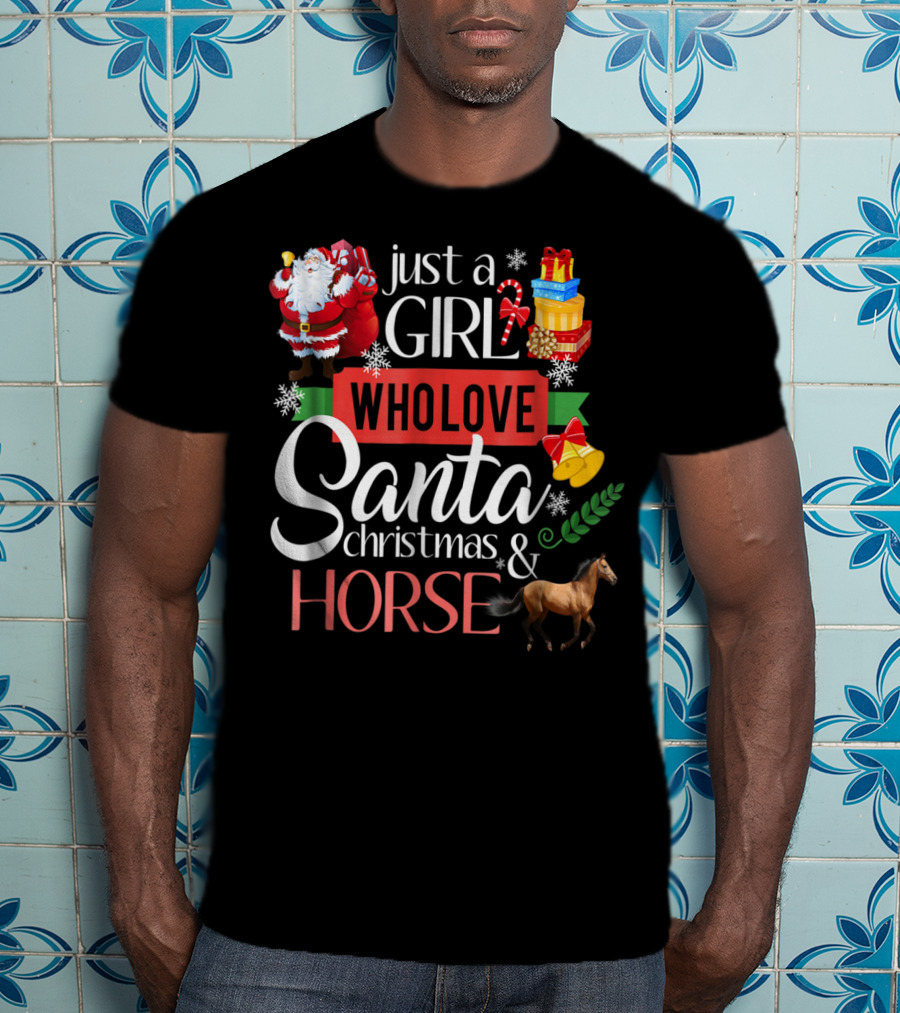 Just A Girl Who Loves Santa Christmas And Horse T-Shirt
