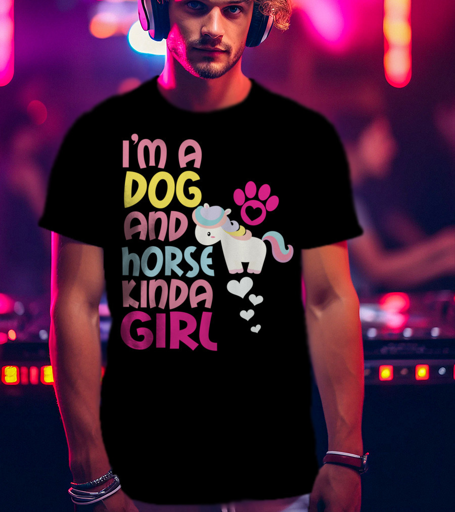 I'm A Dog And Horse Kinda Girl T-Shirt