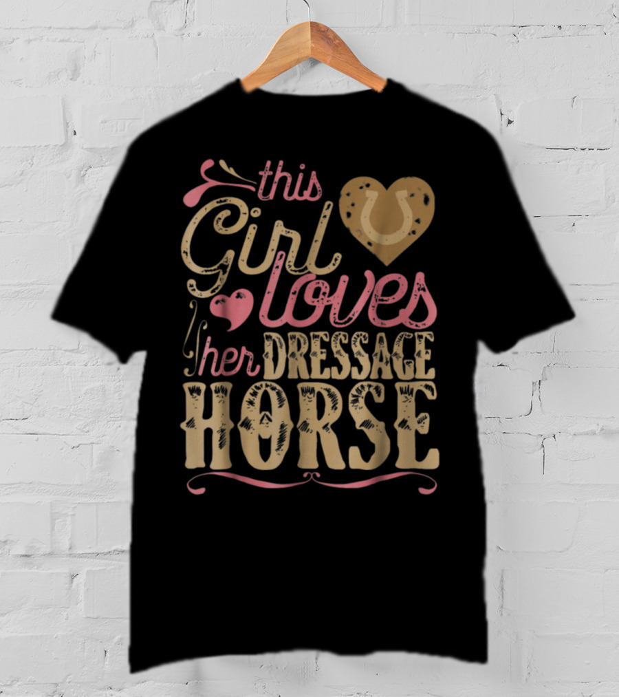 This Girl Loves Her Dressage Horse T-Shirt