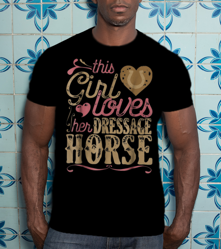 This Girl Loves Her Dressage Horse T-Shirt