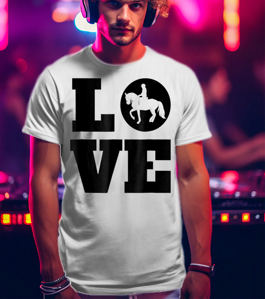 LOVE Dressage Piaffe Horse For Horse Lover T-Shirt
