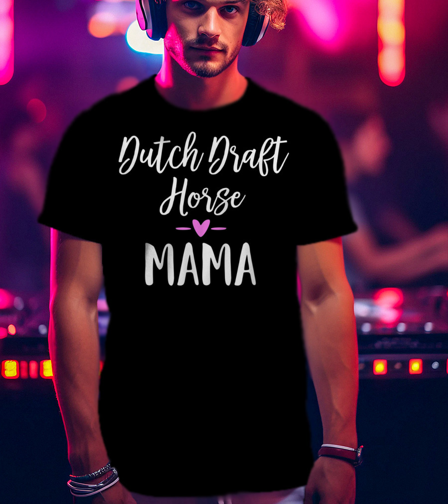 Dutch Draft Horse Mama Heart T-Shirt