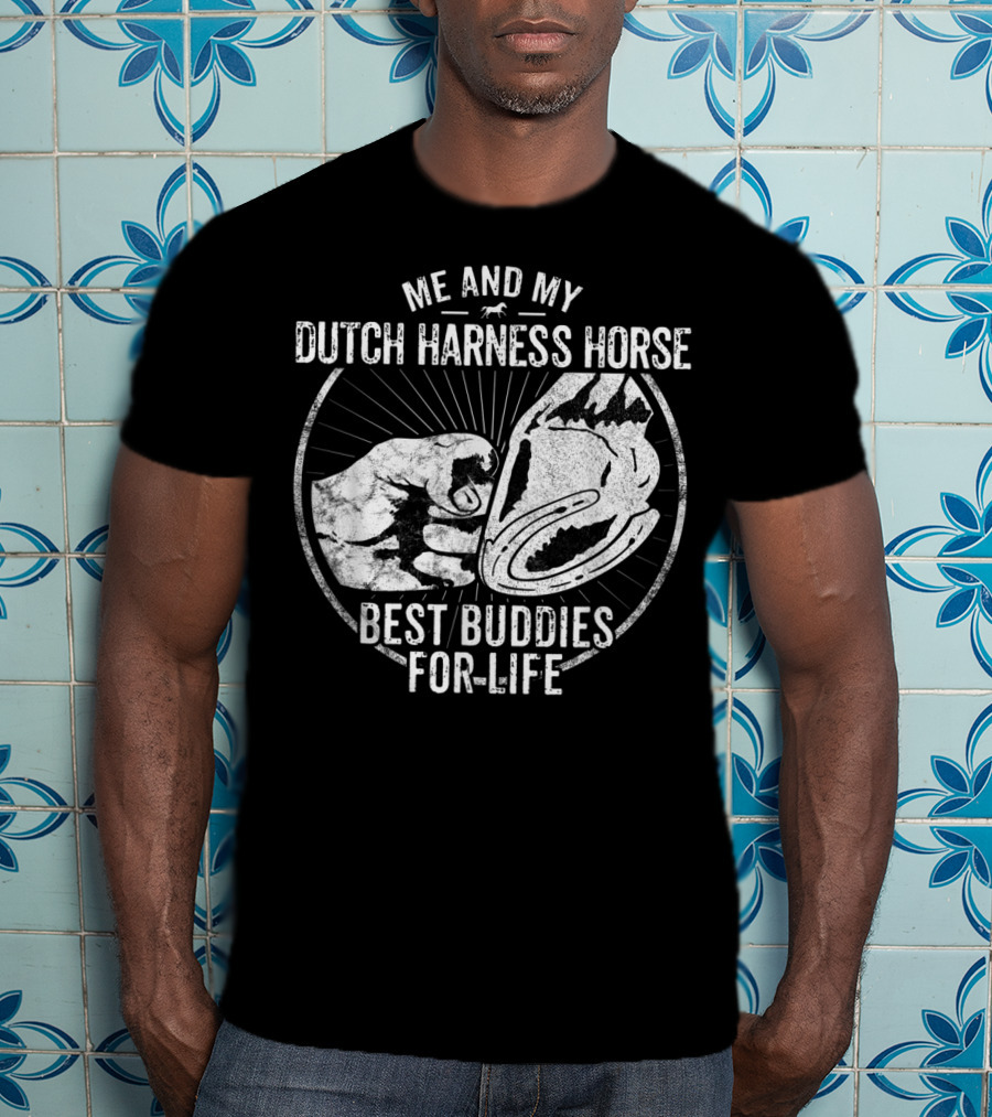 Me And My Dutch Harness Horse Best Buddies For Life T-Shirt