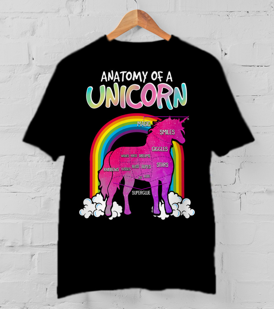 Anatomy Of A Unicorn Rainbows Magic Smiles Giggles Wishes Dreams Hopes Stars Superglue T-Shirt