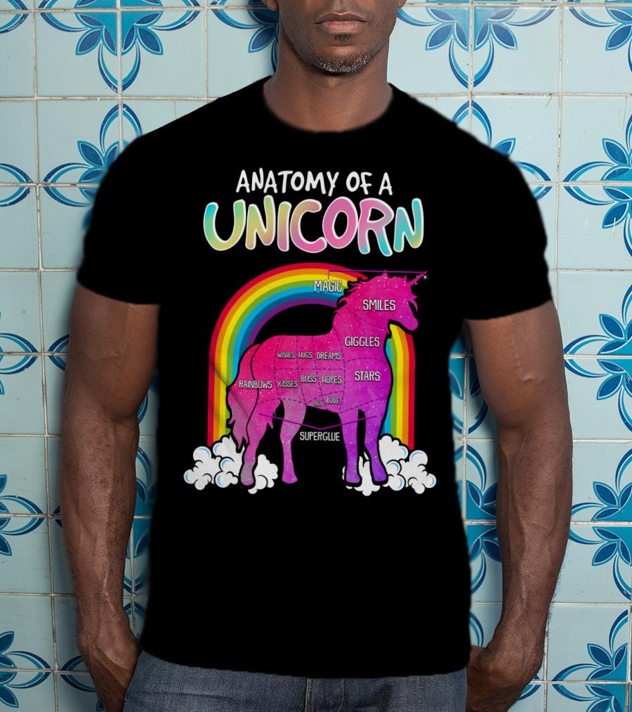 Anatomy Of A Unicorn Rainbows Magic Smiles Giggles Wishes Dreams Hopes Stars Superglue T-Shirt