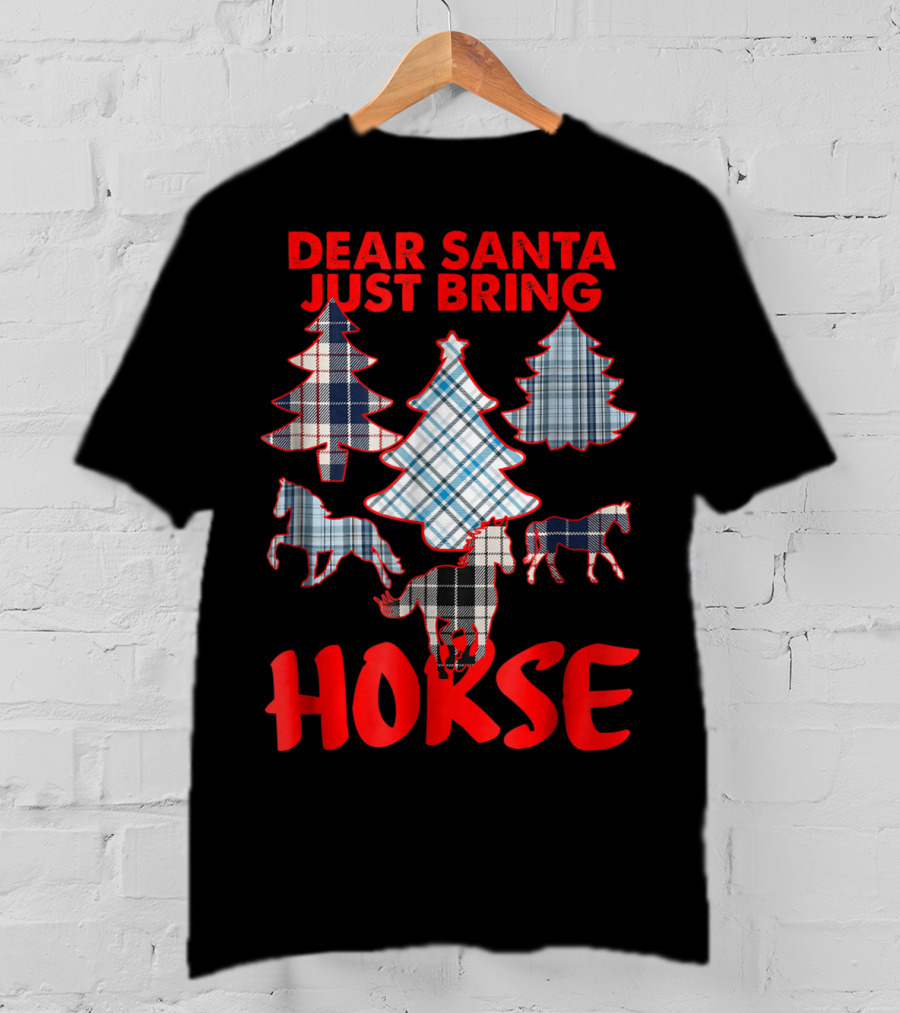 Dear Santa Just Bring Horse With Tartan Plaid Trees And Horse T-Shirt