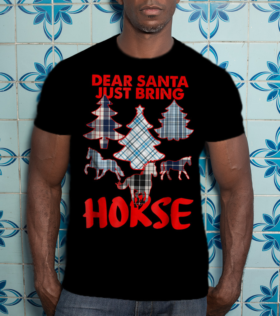Dear Santa Just Bring Horse With Tartan Plaid Trees And Horse T-Shirt
