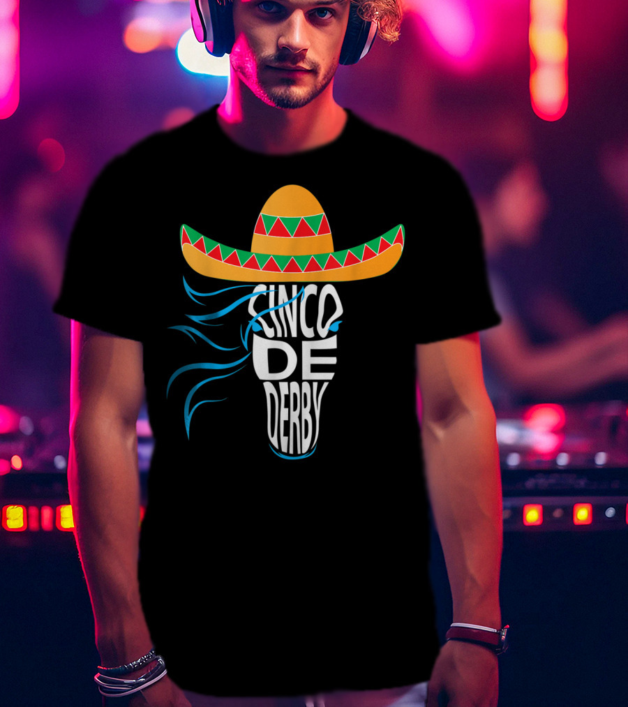 Cinco De Derby Sombrero Mexican Hat Horse T-Shirt
