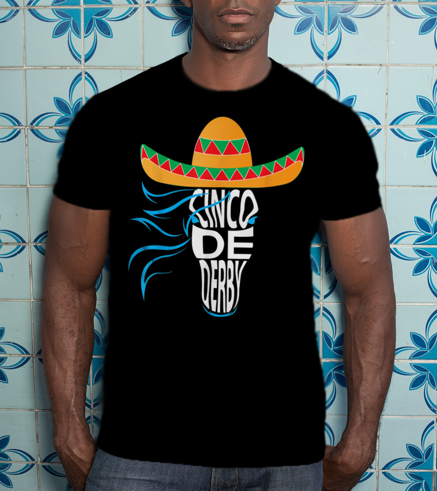 Cinco De Derby Sombrero Mexican Hat Horse T-Shirt