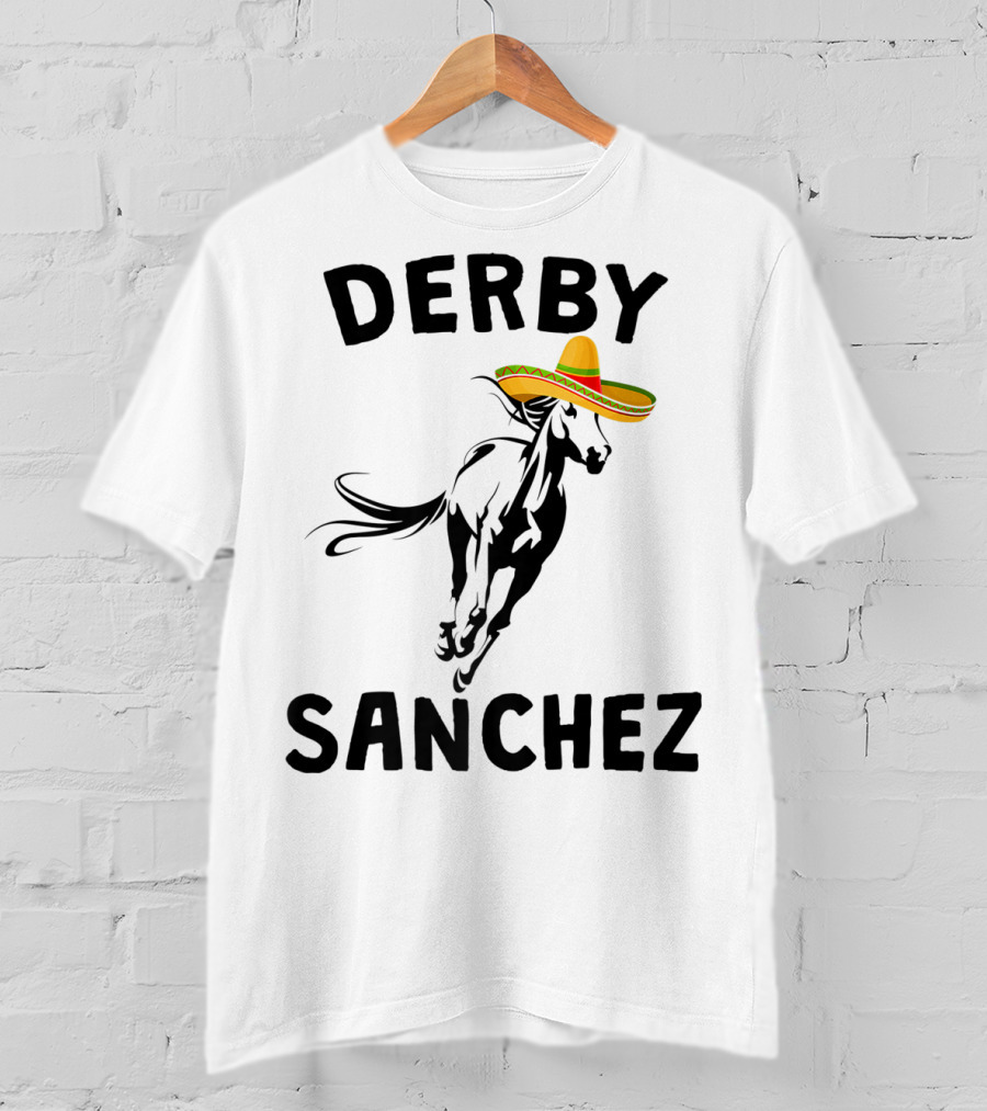 Derby Sanchez Kentucky Horse Race Mexican Sombrero T-Shirt