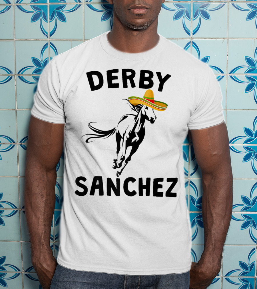 Derby Sanchez Kentucky Horse Race Mexican Sombrero T-Shirt