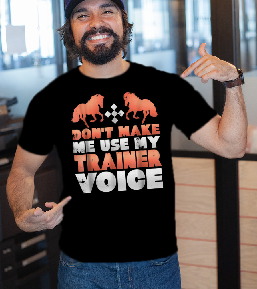 Don't Make Me Use My Horse Trainer Voice With Horse Silhouettes And Diamond T-Shirt