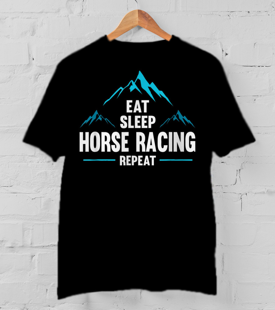 Eat Sleep Horse Racing Repeat Mountains T-Shirt